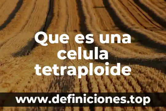 Que es mas complejo una celula o una bacteria 6 Que es una celula tetraploide