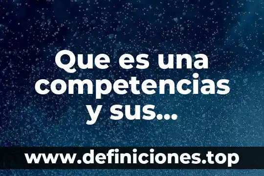 Qué es lectura características y dibujos 4 Que es una competencias y sus caracteristicas