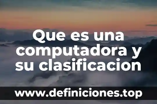 Qué es conmutador computadora 3 Que es una computadora y su clasificacion