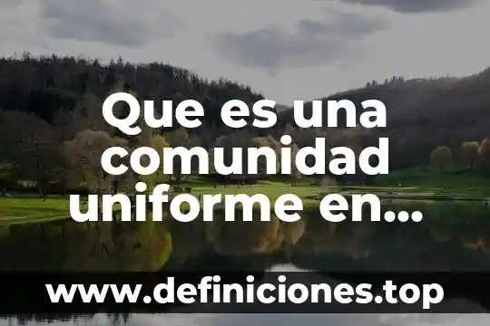 Movimiento circular uniforme que es la posicion 4 Que es una comunidad uniforme en ecologia