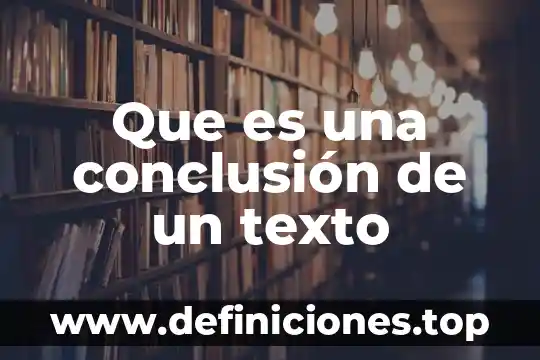 Que es una conclusión de un texto