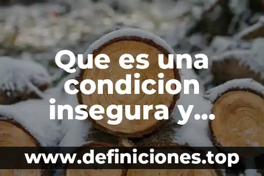 Que es la condicion fisica y sus componentes 3 Que es una condicion insegura y ejemplos