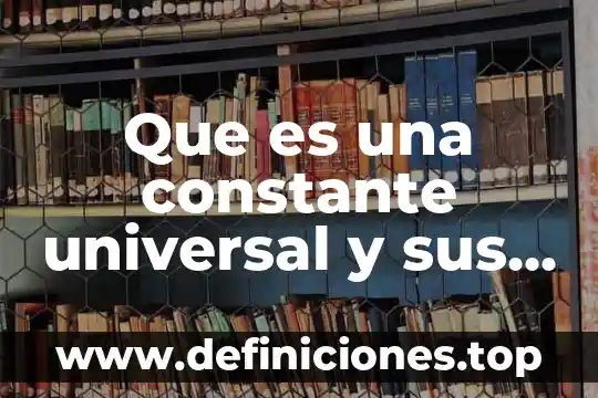 Que es cultura universal concepto 8 Que es una constante universal y sus caracteristicas