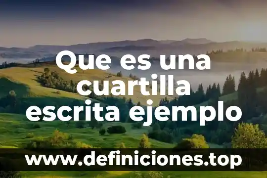 Qué es la comunicación escrita y cuál es su importancia 3 Que es una cuartilla escrita ejemplo
