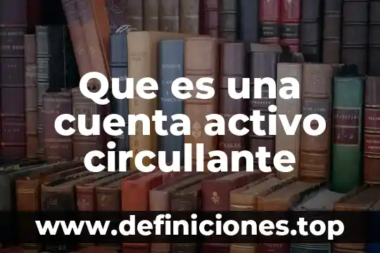 Que es cerrar cuenta de Twitter 6 Que es una cuenta activo circullante