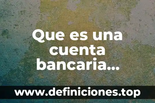 Que es una cuenta bancaria mexico
