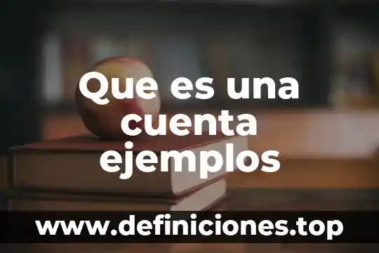 Que es una cuenta ejemplos