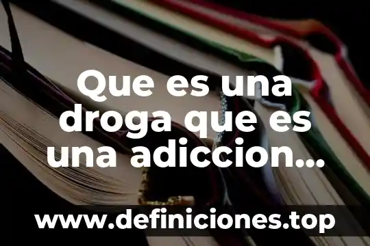Que es una droga que es una adiccion animado
