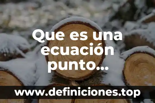 Que es variable pendiente en matemáticas 7 Que es una ecuación punto pendiente