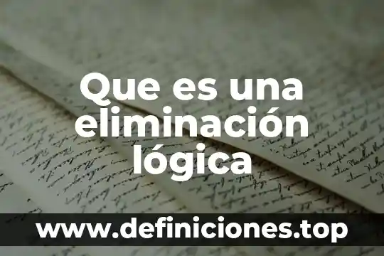 Que es una eliminación lógica