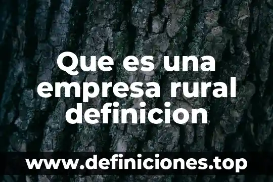 Que es directivo o apelativo 5 Que es una empresa rural definicion