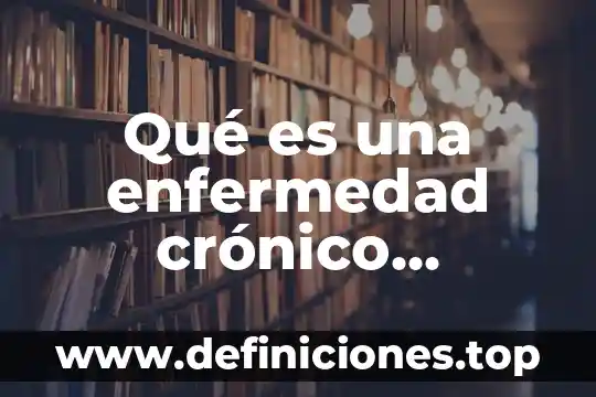Que es el metodo segun la arquitectura 5 Qué es una enfermedad crónico degenerativa según la OMS