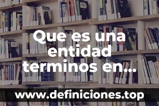 Qué es un atributo en el modelo entidad relación 6 Que es una entidad terminos en base de datos