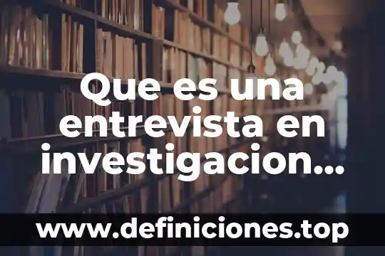 Qué es población variable cualitativa y cuantitativa 3 Que es una entrevista en investigacion cualitativa