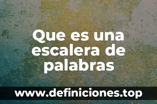Que es ambiguedad de palabras 5 Que es una escalera de palabras