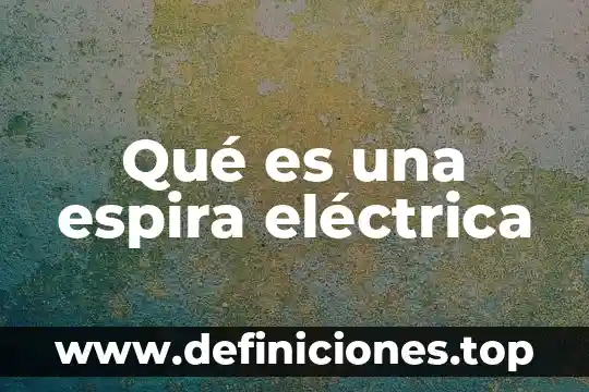 Qué es una espira eléctrica