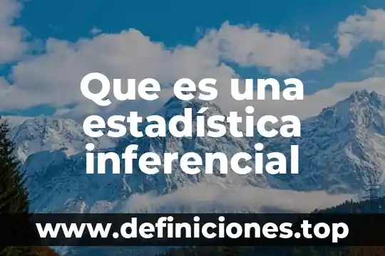 Que es una estadística inferencial