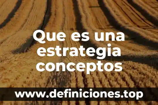 Que es un diagrama de estrategia de aprendizaje 7 Que es una estrategia conceptos