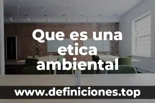 Que es un transecto ambiental 3 Que es una etica ambiental