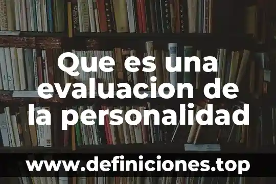 Qué es extinción de la personalidad internacional del estado 3 Que es una evaluacion de la personalidad