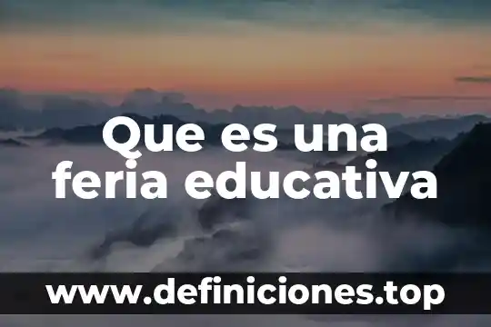 Que es la reprobacion educativa 6 Que es una feria educativa