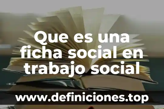 Que es una cita textual en una ficha de trabajo 7 Que es una ficha social en trabajo social