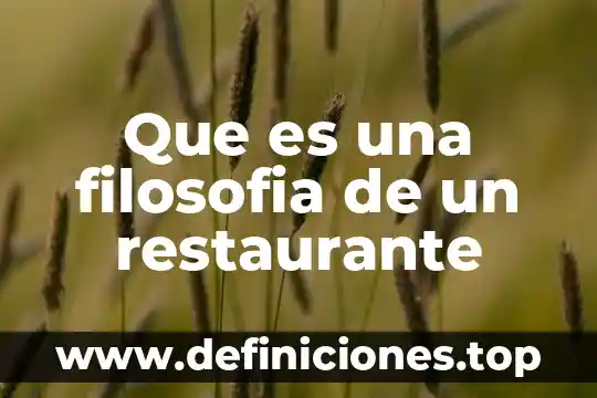 Que es una filosofia de un restaurante