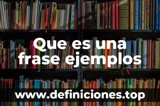 Que es una frase ejemplos