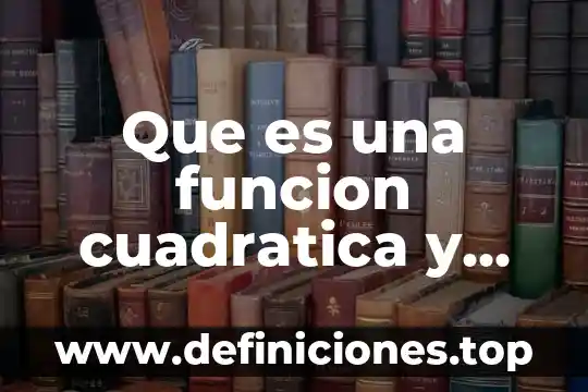 ¿Qué es la proporción directa, inversa y cuadrática? 5 Que es una funcion cuadratica y sus usos practicos