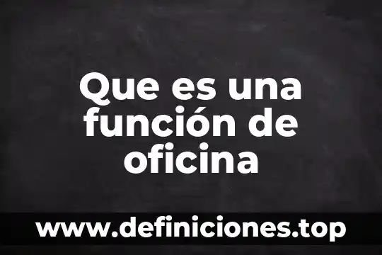 Que es un archivo tecnicas de oficina 3 Que es una función de oficina