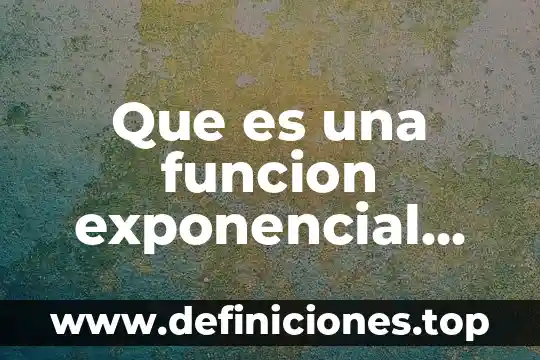 Que es la distribucion exponencial en estadistica 7 Que es una funcion exponencial natural