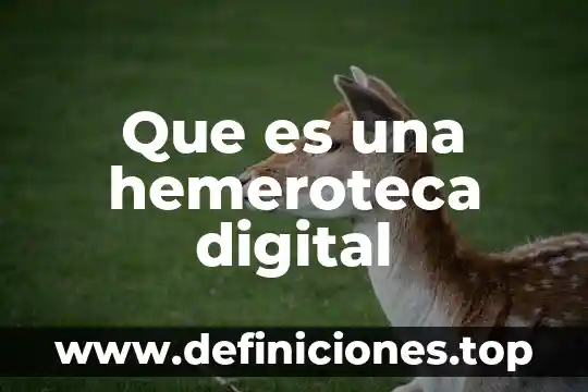 Que es una hemeroteca digital