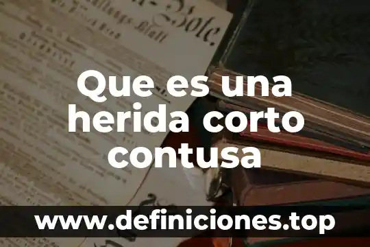 Que es una herida corto contusa