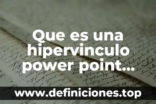 Que es tabla en power point 5 Que es una hipervinculo power point significado