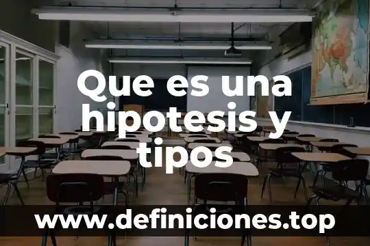 Que es una hipotesis y tipos
