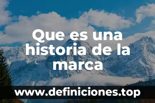Que es una historia de la marca