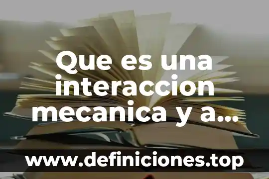 Que es el comercio a distancia 5 Que es una interaccion mecanica y a distancia