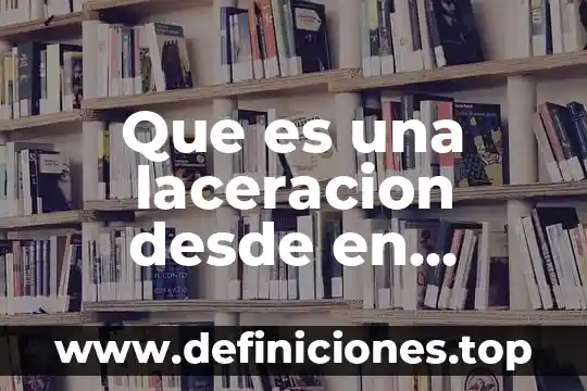 Que es auditoria forense en contabilidad 8 Que es una laceracion desde en medicina forense