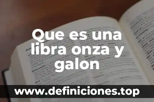¿Qué es una computadora y por qué se parece? 5 Que es una libra onza y galon