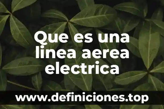 Que es una linea aerea electrica