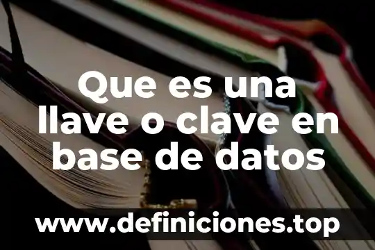 Que es una llave o clave en base de datos