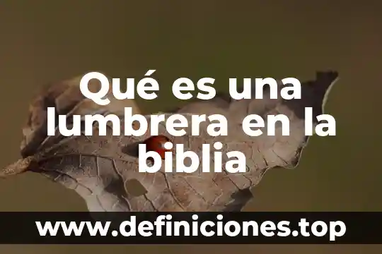 Qué es una lumbrera en la biblia