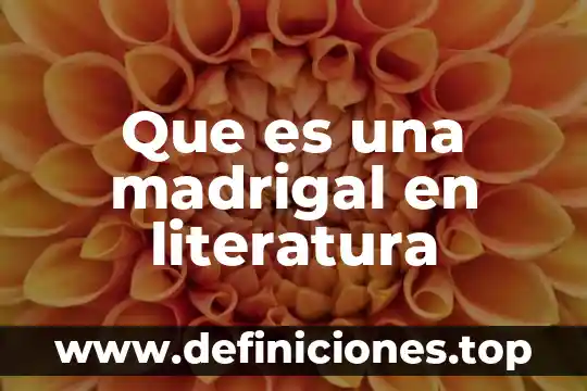 Que es una madrigal en literatura