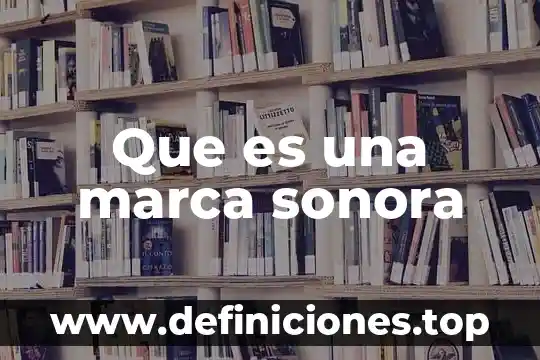 Que es una marca sonora