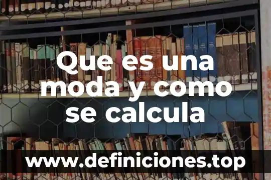 Que es y como se calcula la probabilidad 8 Que es una moda y como se calcula