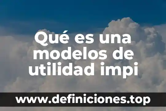 Que es la utilidad fiscal del ejercicio 8 Qué es una modelos de utilidad impi