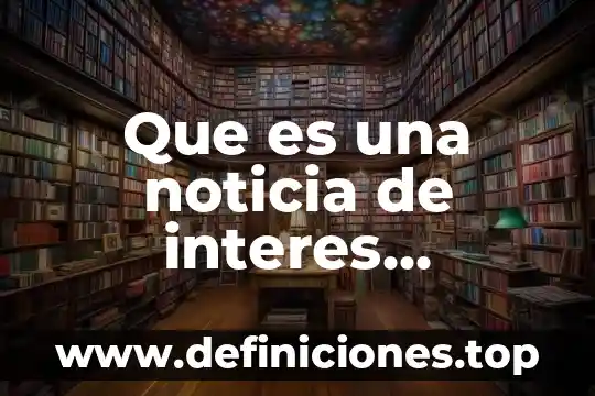 Que es lo que presenta el cuerpo de la noticia 6 Que es una noticia de interes personal