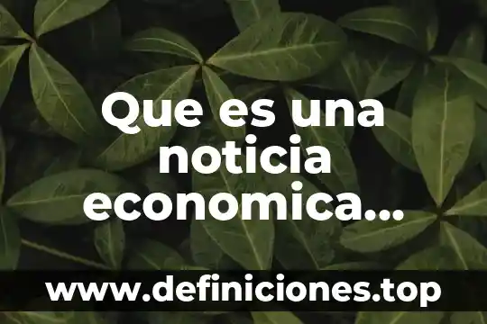 Que es lo que presenta el cuerpo de la noticia 7 Que es una noticia economica wikpedia