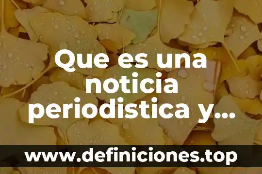 Que es una noticia periodística ejemplo 4 Que es una noticia periodistica y sus caracteristicas