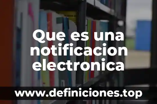 Que es una notificacion en derecho civil 3 Que es una notificacion electronica